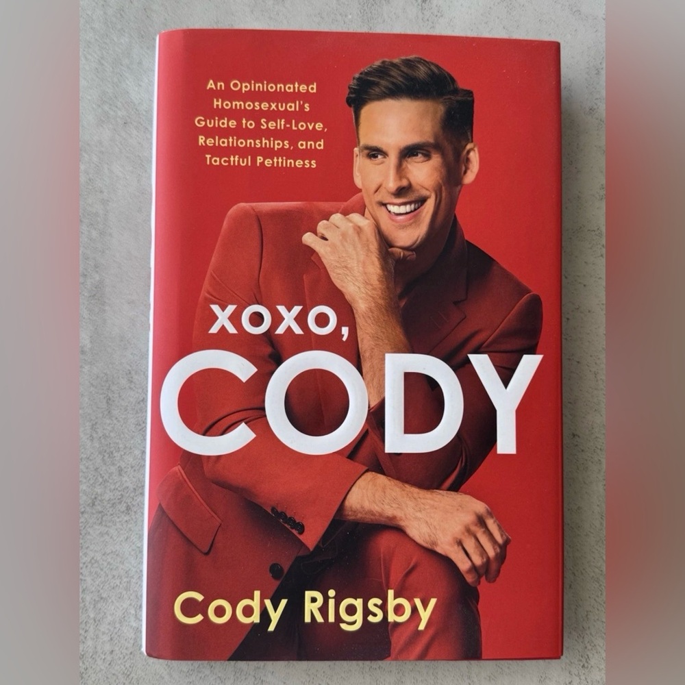 XOXO, Cody : An Opinionated Homosexual's Guide to Self-Love, Relationships, and